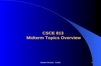 Internet Security - Farkas1 CSCE 813 Midterm Topics Overview.