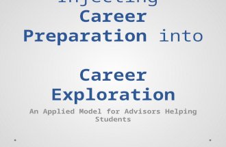 Injecting Career Preparation into Career Exploration An Applied Model for Advisors Helping Students.