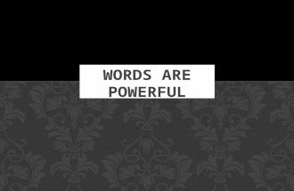 U WORDS ARE POWERFUL.