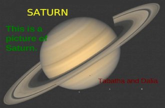 SATURN Tabatha and Dalia This is a picture of Saturn.