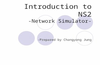 Introduction to NS2 -Network Simulator- -Prepared by Changyong Jung.