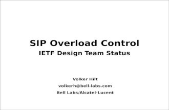 Volker Hilt volkerh@bell-labs.com Bell Labs/Alcatel-Lucent SIP Overload Control IETF Design Team Status.