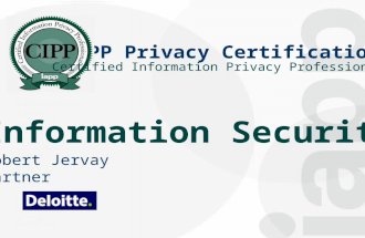 1 1 IAPP Privacy Certification Information Security Robert Jervay Partner Certified Information Privacy Professional.