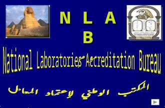 N L A B مــــــوام. LABORATORY ACCREDITATION AS TOOL FOR COMPLIANCE WITH STANDARDS Prof Dr. Adel B.Shehata Chief Executive of the NATIONAL LABORATORIES.