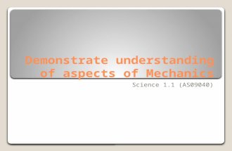 Demonstrate understanding of aspects of Mechanics Science 1.1 (AS09040)