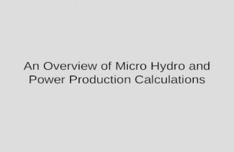 An Overview of Micro Hydro and Power Production Calculations.