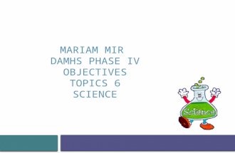 MARIAM MIR DAMHS PHASE IV OBJECTIVES TOPICS 6 SCIENCE.