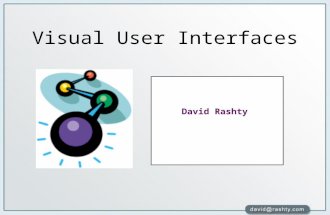 Visual User Interfaces David Rashty. “Grasping the whole is a gigantic theme. Arguably, intellectual history’s most important. Ant-vision is humanity’s.