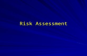 Risk Assessment. Definition of Risk Assessment A scientific process of evaluating the adverse effects caused by a substance, activity, lifestyle, or natural.