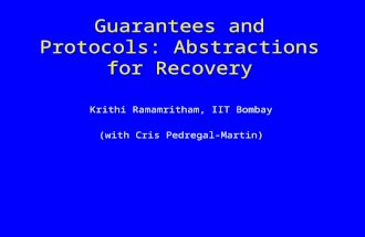 Guarantees and Protocols: Abstractions for Recovery Krithi Ramamritham, IIT Bombay (with Cris Pedregal-Martin)