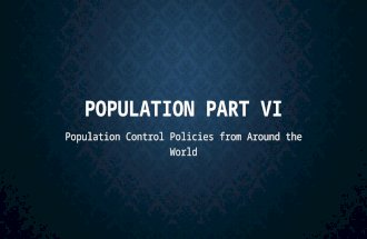 POPULATION PART VI Population Control Policies from Around the World.