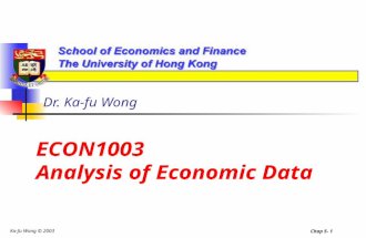 Ka-fu Wong © 2003 Chap 5- 1 Dr. Ka-fu Wong ECON1003 Analysis of Economic Data.