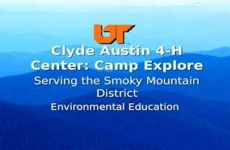 Clyde Austin 4-H Center: Camp Explore Serving the Smoky Mountain District Environmental Education.