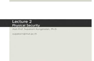 Lecture 2 Physical Security Asst.Prof. Supakorn Kungpisdan, Ph.D. supakorn@mut.ac.th.