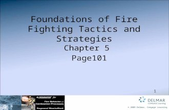 1 © 2009 Delmar, Cengage Learning Foundations of Fire Fighting Tactics and Strategies Chapter 5 Page101.