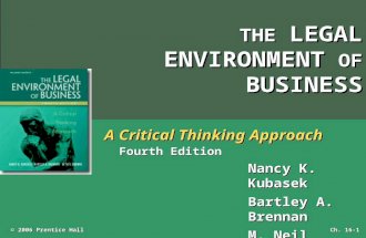 Ch. 16-1 © 2006 Prentice Hall THE LEGAL ENVIRONMENT OF BUSINESS A Critical Thinking Approach Fourth Edition Nancy K. Kubasek Bartley A. Brennan M. Neil.