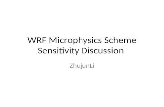 WRF Microphysics Scheme Sensitivity Discussion ZhujunLi.
