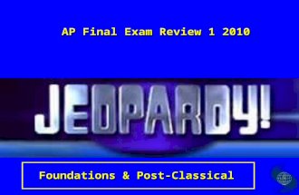 AP Final Exam Review 1 2010 Foundations & Post-Classical.