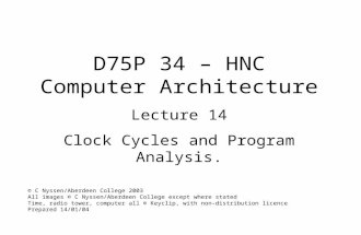 D75P 34 – HNC Computer Architecture Lecture 14 Clock Cycles and Program Analysis. © C Nyssen/Aberdeen College 2003 All images © C Nyssen/Aberdeen College.