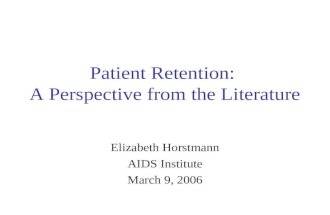 Patient Retention: A Perspective from the Literature Elizabeth Horstmann AIDS Institute March 9, 2006.