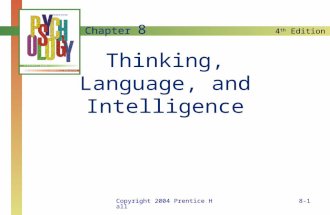 4 th Edition Copyright 2004 Prentice Hall8-1 Thinking, Language, and Intelligence Chapter 8.