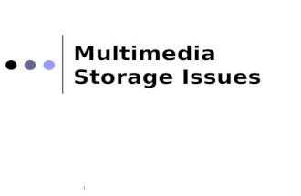 1 Multimedia Storage Issues. NUS.SOC.CS5248 OOI WEI TSANG 2 Media vs. Documents large file size write once, read many deadlines!