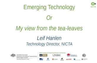Emerging Technology Or My view from the tea-leaves Leif Hanlen Technology Director, NICTA.