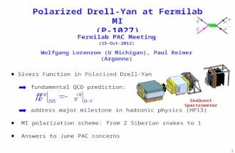 Sivers Function in Polarized Drell-Yan ➡ fundamental QCD prediction: ➡ address major milestone in hadronic physics (HP13) MI polarization scheme: from.