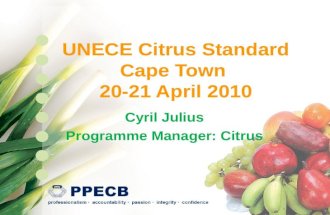 UNECE Citrus Standard Cape Town 20-21 April 2010 Cyril Julius Programme Manager: Citrus.