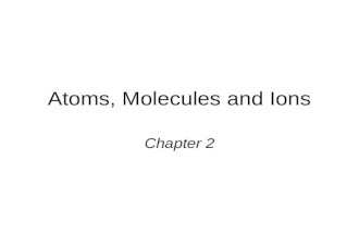 Atoms, Molecules and Ions Chapter 2. 원자, 분자, 이온 원자론 원자의 구조 원자번호, 질량수 및 동위원소 주기율표 분자와 이온 화학식 화합물의