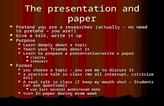 The presentation and paper Pretend you are a researcher (actually – no need to pretend – you are!) Pretend you are a researcher (actually – no need to.
