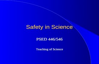 Safety in Science PSED 446/546 Teaching of Science.