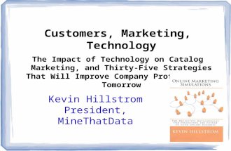Customers, Marketing, Technology The Impact of Technology on Catalog Marketing, and Thirty-Five Strategies That Will Improve Company Profitability Tomorrow.
