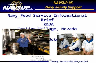 Ready. Resourceful. Responsive! NAVSUP 05 Navy Family Support Navy Food Service Informational Brief R&DA Incline Village, Nevada 25 October 2010 CDR Tom.