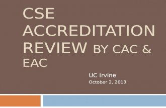 CSE ACCREDITATION REVIEW BY CAC & EAC UC Irvine October 2, 2013.
