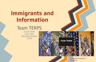 Immigrants and Information Team TERPS Connor Smith Emily Hiner Maya Riser-Kositsky TJ Hool Pathfinder Homepage on Wordpress.