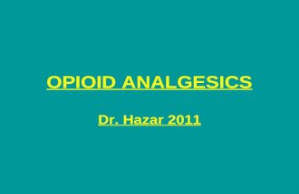 OPIOID ANALGESICS Dr. Hazar 2011. NEURAL MECHANISMS OF PAIN Pain is a subjective experience, hard to define exactly, even though we all know what we mean.