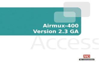 Airmux-400 Version 2.3 GA. Airmux-400 Version 2.3 GA Slide 2 Airmux-400 in Brief Airmux-400 is a point-to-point radio solution for combined Ethernet and.