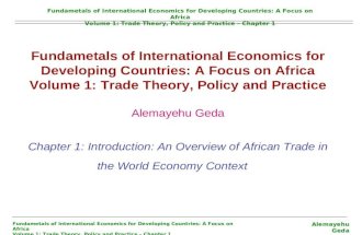 Fundametals of International Economics for Developing Countries: A Focus on Africa Volume 1: Trade Theory, Policy and Practice Alemayehu Geda Chapter 1: