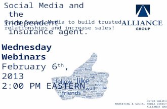 Using Social Media to build trusted relationships and increase sales! Social Media and the independent insurance agent. Wednesday Webinars February 6 th,