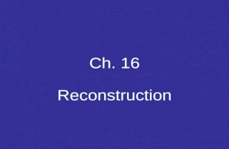 Ch. 16 Reconstruction. Section 1 Ending Slavery Emancipation Proclamation: --freed slaves in states that were in rebellion (Confederacy) --did not free.