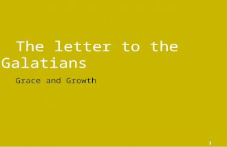 1 The letter to the Galatians Grace and Growth. 2 Outline Gal 1:1-9 Introduction to the Gospel and occasion for the letter Gal 1:10-2:21 Paul's personal.