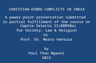 CHRISTIAN-HINDU CONFLICTS IN INDIA A power point presentation submitted in partial fulfillment of the course on Capita Selecta II(B0B50a) for Society,
