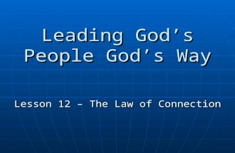 Leading God’s People God’s Way Lesson 12 – The Law of Connection.