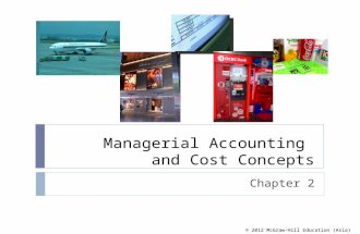 © 2012 McGraw-Hill Education (Asia) Managerial Accounting and Cost Concepts Chapter 2.