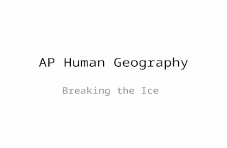 AP Human Geography Breaking the Ice. What I did this summer?