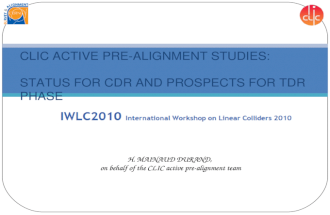 H. MAINAUD DURAND, on behalf of the CLIC active pre-alignment team CLIC ACTIVE PRE-ALIGNMENT STUDIES: STATUS FOR CDR AND PROSPECTS FOR TDR PHASE.