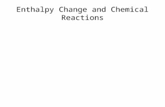 Enthalpy Change and Chemical Reactions. Some Examples of Enthalpy Change for Reactions: Thermochemical Equations: 2 C(s) + 2 H 2 (g)  C 2 H 4 (g)