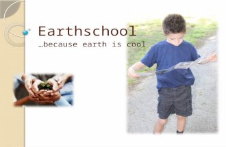 Earthschool …because earth is cool. INTRODUCTION Program Director: Deanna Braggs Audience: Social Service & Community Outreach Providers Purpose: To present.