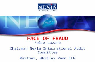 FACE OF FRAUD Felix Lozano Chairman Nexia International Audit Committee Partner, Whitley Penn LLP November 10, 2010.